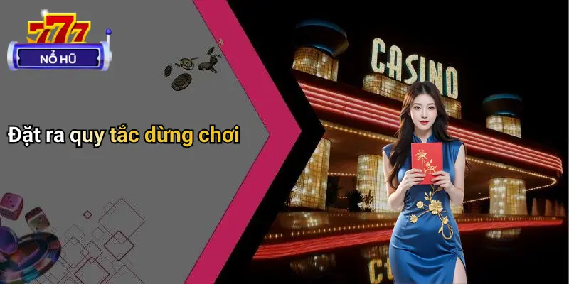 Đặt ra quy tắc dừng chơi