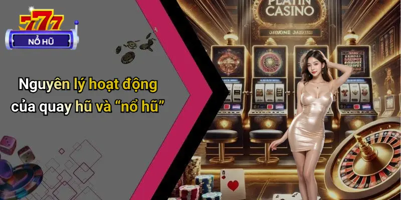 Nguyên lý hoạt động của quay hũ và “nổ hũ”