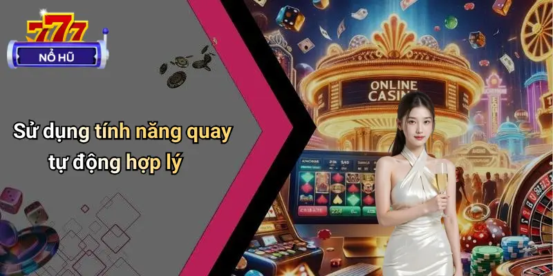 Sử dụng tính năng quay tự động hợp lý