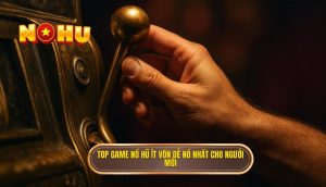 thumb - top game nổ hũ ít vốn dễ nổ nhất cho người mới