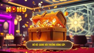 Nổ Hũ_ Game đổi thưởng đẳng cấp