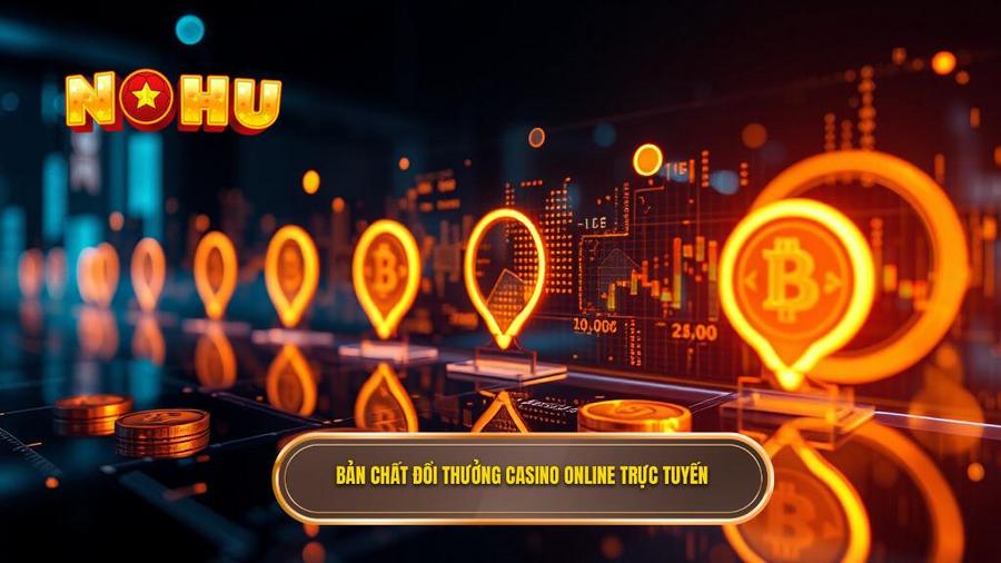 1. Bản chất đổi thưởng casino online trực tuyến