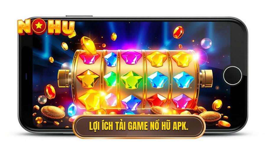Tại sao nên chọn tải game nổ hũ đổi thưởng APK thay vì chơi trên web?