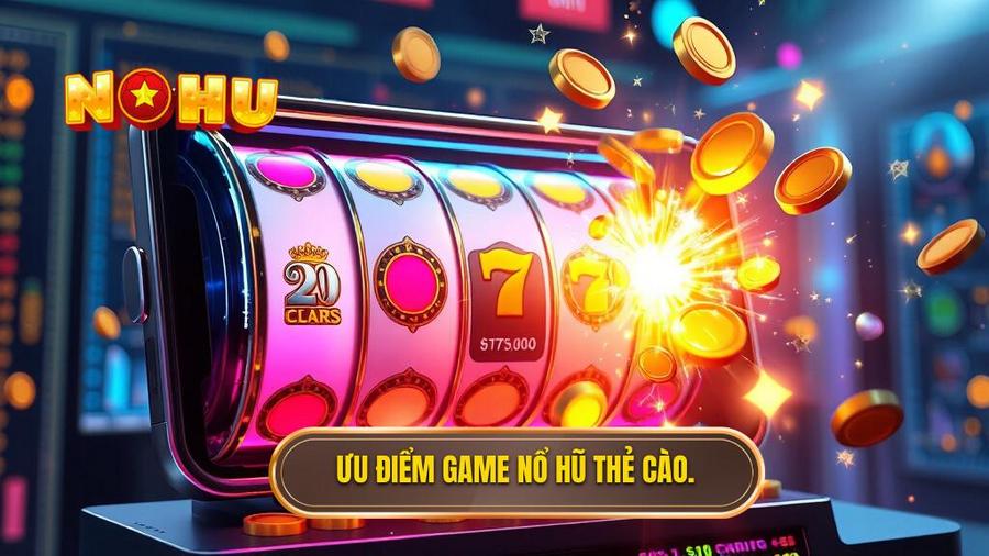 Tại sao game nổ hũ nạp bằng thẻ cào điện thoại lại được yêu thích?