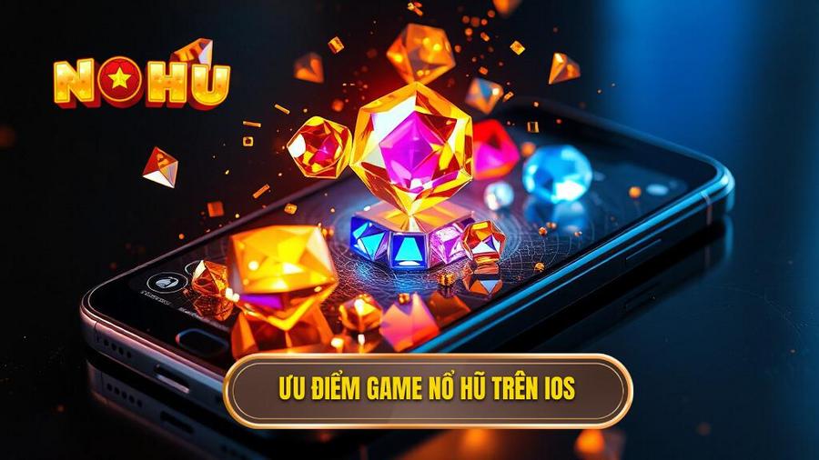 Tại sao game nổ hũ trên iOS luôn được ưu tiên hàng đầu?