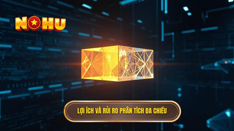 3. Lợi ích và rủi ro phân tích đa chiều