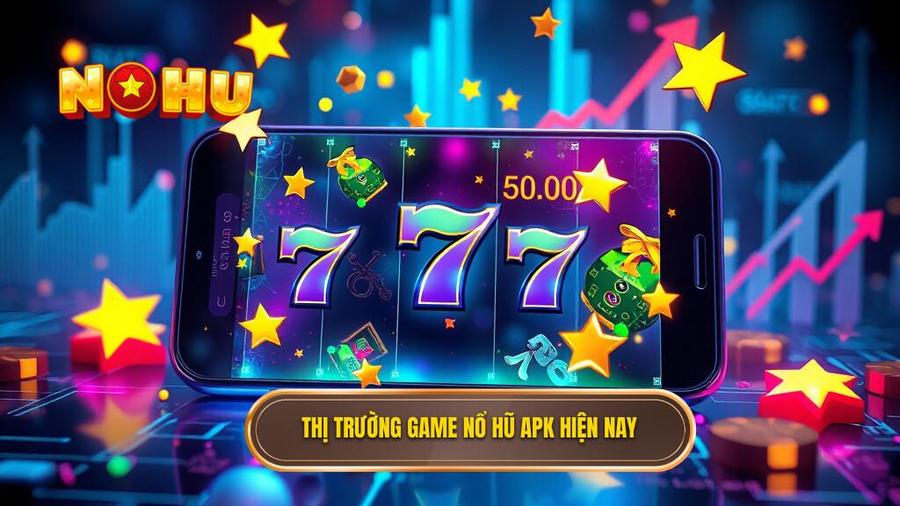 Phân tích thị trường game nổ hũ APK hiện nay: Thách thức và Cơ hội