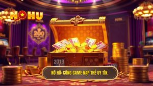 Game nổ hũ nạp bằng thẻ cào điện thoại - Uy tín & Đổi thưởng nhanh