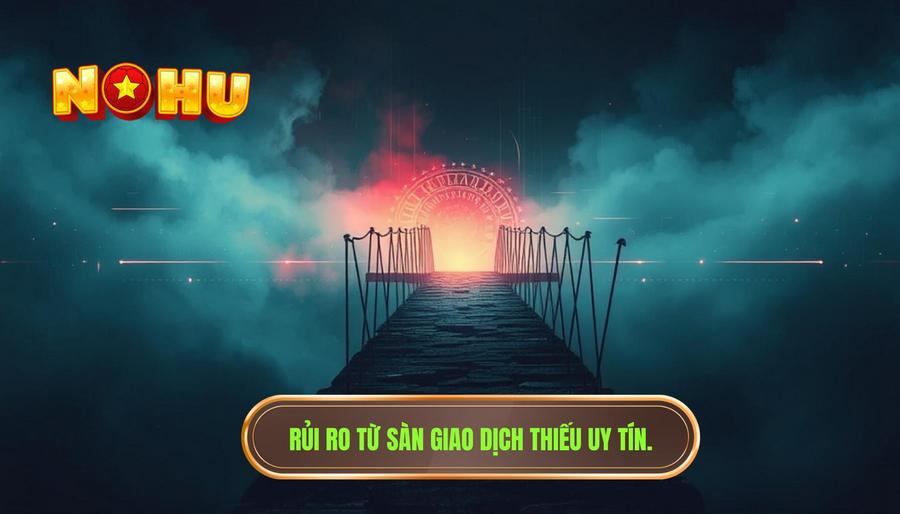 Rủi ro từ các nền tảng thiếu uy tín